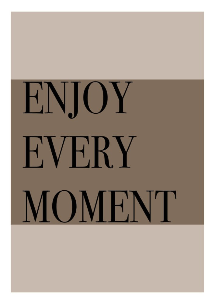 Enjoy Every Moment Wall Art | Quotes Wall Art Print | Creative Arts