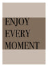 Enjoy Every Moment Wall Art | Quotes Wall Art Print | Creative Arts