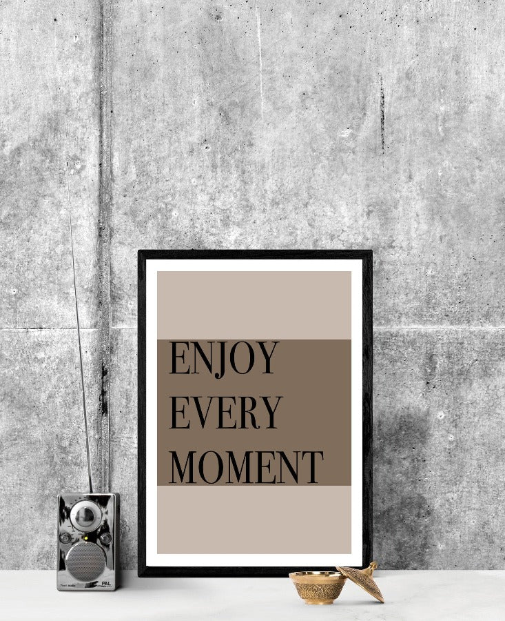 Enjoy Every Moment Wall Art | Quotes Wall Art Print | Creative Arts