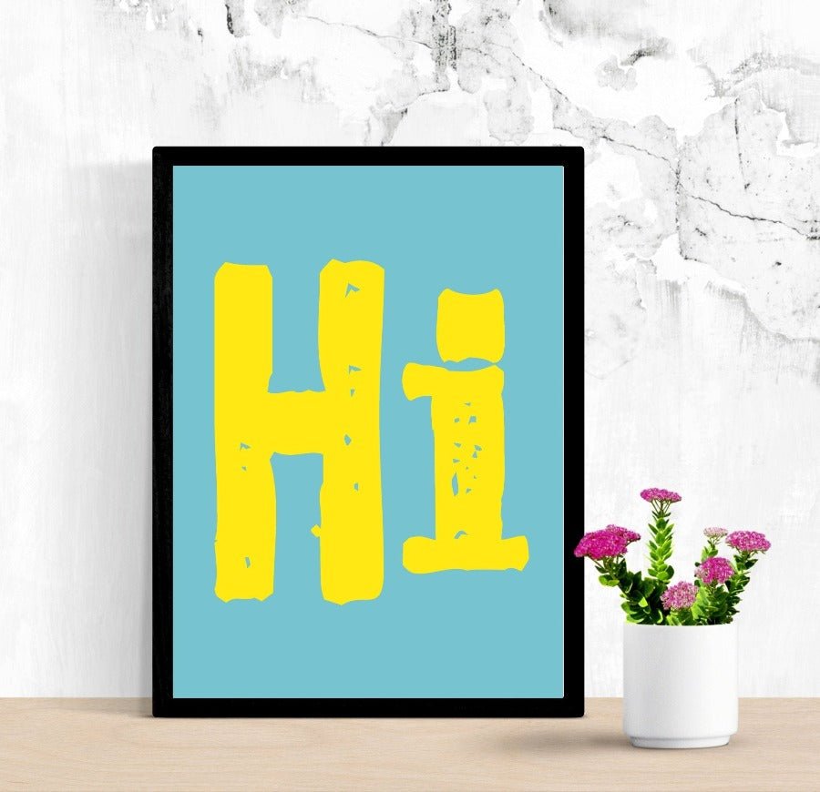 Hi Wall Art Print | Wall Ilustration Quote | Creative Arts